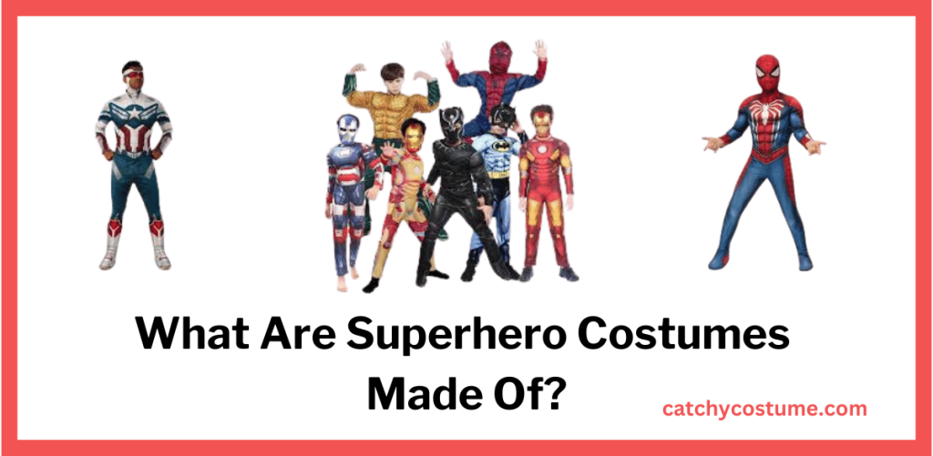 Learn About What Are Superhero Costumes Made Of?