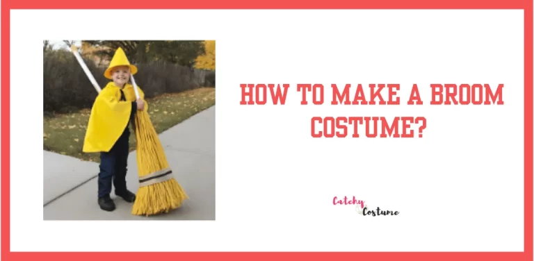 How To Make A Broom Costume?
