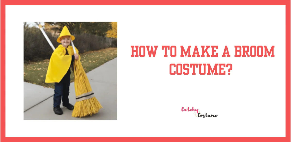 How To Make A Broom Costume?
