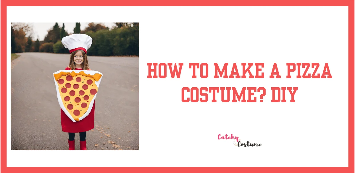 How To Make A Pizza Costume?